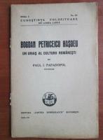 Paul I. Papadopol - Bogdan Petriceicu Hasdeu, un urias al culturii romanesti