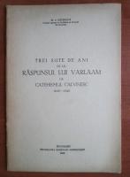 N. I. Chitescu - Trei sute de ani de la raspunsul lui Varlaam la catehismul calvinesc 1645-1945