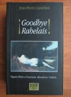 Jean-Pierre Castellani - Goodbye Rabelais!