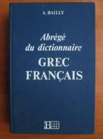 A. Bailly - Abrege du dictionnaire Grec-Francais