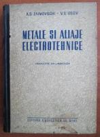 A. S. Zaimovschi - Metale si aliaje electrotehnice