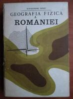 Alexandru Rosu - Geografia fizica a Romaniei