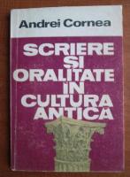 Anticariat: Andrei Cornea - Scriere si oralitate in cultura antica