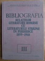Bibliografia relatiilor literaturii romane cu literaturile straine in periodice (volumul 3) 1859-1918