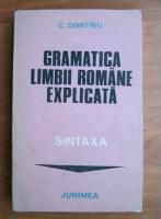 C. Dimitriu - Gramatica limbii romane exlicata. Sintaxa