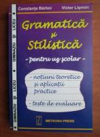 Anticariat: Constanta Barboi - Gramatica si stilistica pentru uz scolar