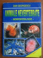 Dan Georgescu - Animale nevertebrate. Morfofiziologie