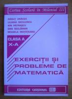Danut Dracea - Exercitii si probleme de matematica (clasa a X-a)