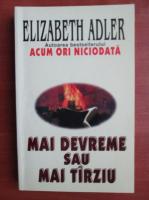 Elizabeth Adler - Mai devreme sau mai tarziu