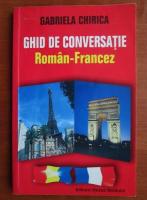 Anticariat: Gabriela Chirica - Ghid de conversatie roman-francez