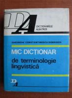 Anticariat: Gh. Constantinescu Dobridor - Mic dictionar de terminologie lingvistica