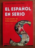 Gustavo Adolfo - El espanol en serio. Curs practic de limba spaniola