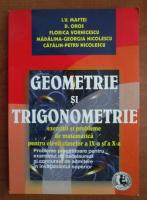 I. V. Maftei - Geometrie si trigonometrie. Exercitii si probleme de matematica pentru elevii claselor a IX-a si a X-a