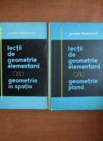 Jacques Hadamard - Lectii de geometrie elementara (2 volume)