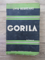 Anticariat: Liviu Rebreanu - Gorila (volumul 2)