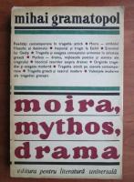 Mihai Gramatopol - Moira, myhtos, drama