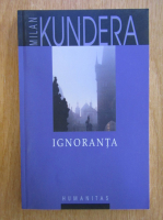 Anticariat: Milan Kundera - Ignoranta