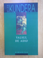 Anticariat: Milan Kundera - Valsul de adio