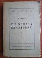 P. P. Negulescu - Filosofia renasterii, volumul 1 (1945)