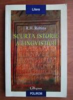 Anticariat: R. H. Robins - Scurta istorie a lingvisticii