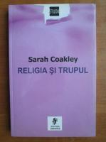 Sarah Coakley - Religia si trupul