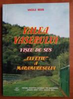 Vasile Man - Valea Vaserului. Viseu de Sus