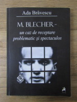 Ada Bravescu - M. Blecher - un caz de receptare problematic si spectaculos