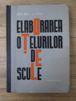 Alexandru Rau - Elaborarea otelurilor de scule