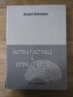 Anticariat: Armand Andronescu - Anatomia functionala a sistemului nervos