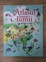 Atlasul ilustrat al lumii pentru copii 