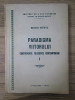 Bruno Wurtz - Paradigma viitorului controverse filosofice contemporane (volumul 1)