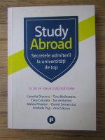 Anticariat: Camelia Diaconu - Study abroad. Secretele admiterii la universitati de top