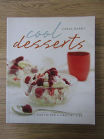 Carla Bardi - Cool desserts. Delicious recipes for a healthy life