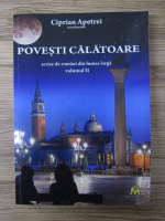 Anticariat: Ciprian Apetrei - Povesti calatoare scrise de romani din lumea larga (volumul 2)