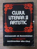 Clujul literar si artistic. Almanah al Asociatiei Scriitorilor din Cluj