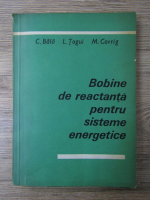 Anticariat: Constantin Bala - Bobine de reactanta pentru sisteme energetice