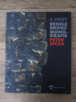 Anticariat: Constantin Prut - Peter Jecza. Regele Bronz. Monografie (editie bilingva)