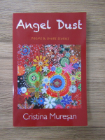 Anticariat: Cristina Muresan - Angel dust. Poems and short stories