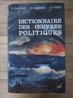 Anticariat: Francois Chatelet - Dictionnaire des oeuvres politiques