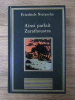 Anticariat: Friedrich Nietzsche - Ainsi parlait Zarathoustra