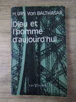 Hans Urs von Balthasar - Dieu et l'homme d'aujourd'hui