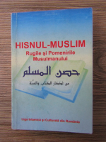 Hisnul-Muslim. Rugile si pomenirile musulmanului