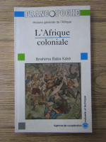 Anticariat: Ibrahima Baba Kake - L'Afrique coloniale