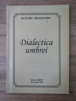 Ilie Olaru Delavulpesti - Dialectica umbrei