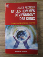 James Redfield - Et les hommes deviendront des dieux