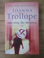 Anticariat: Joanna Trollope - Marrying the mistress