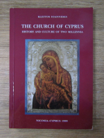 Anticariat: Kleitos Ioannides - The church of Cyprus. History and culture of two millennia