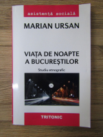 Marian Ursan - Viata de noapte a bucurestilor. Studiu etnografic