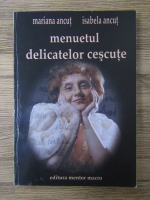 Mariana Ancut - Menuetul delicatelor cescute