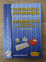 Anticariat: Mariana Milosescu - Tehnologia informatiei. Informatica, tehnologii asistate de calculator. Manual pentru clasa a IX-a